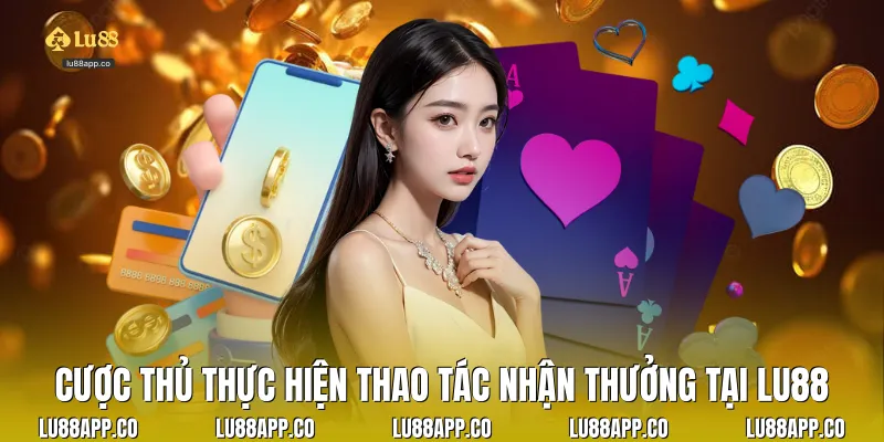 Cược thủ thực hiện thao tác nhận thưởng tại Lu88