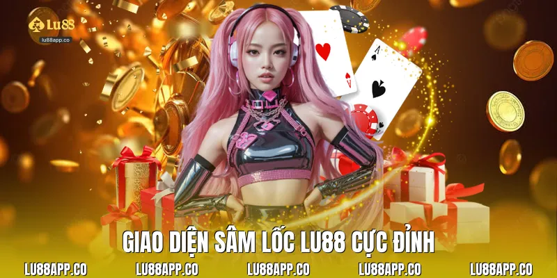 Giao diện sâm lốc lu88 cực đỉnh