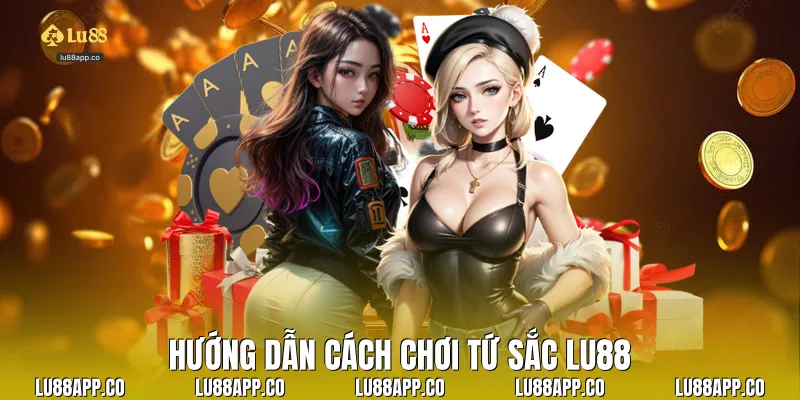 Hướng dẫn cách chơi tứ sắc Lu88