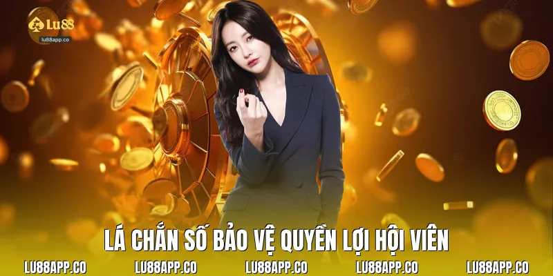 Lá chắn số bảo vệ quyền lợi hội viên
