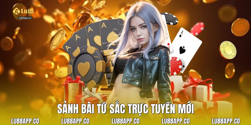 Sảnh bài tứ sắc trực tuyến mới