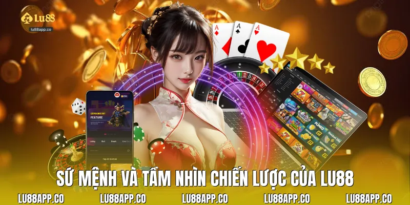 Sứ mệnh và tầm nhìn chiến lược của Lu88